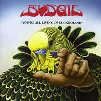 Budgie - You're All Living in Cuckooland