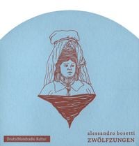Alessandro Bosetti - Zw&ouml;lfzungen