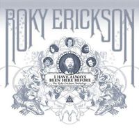 Roky Erickson - I Have Always Been Here Before