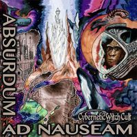 Cybernetic Witch Cult - Absurdum ad Nauseam