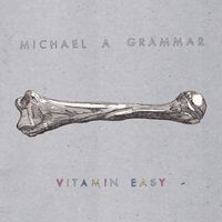 Michael A Grammar - Vitamin Easy