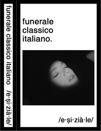 Funerale Classico Italiano - /e&middot;si&middot;zi&agrave;&middot;le/