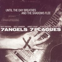 7 Angels 7 Plagues - Until the Day Breathes and the Shadows Flee