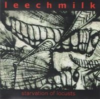 Leechmilk - Starvation of Locusts