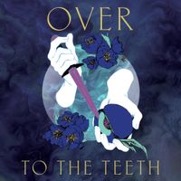 Over - To The Teeth