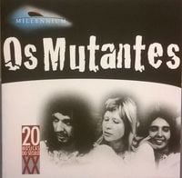 Os Mutantes - Millennium - 20 M&uacute;sicas Do S&eacute;culo XX