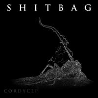Shitbag - Cordycep