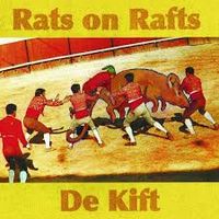 Rats On Rafts - Rats On Rafts/De Kift