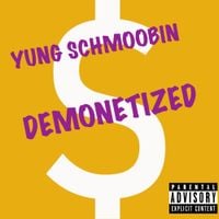 Yung Schmoobin - Demonetized!
