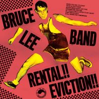 The Bruce Lee Band - Rental​!​! Eviction​!​!