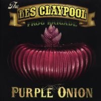 Les Claypool's Frog Brigade - Purple Onion