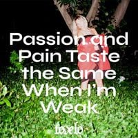 Tove Lo - Passion & Pain tastes the same when I'm Weak