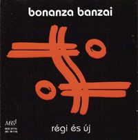 Bonanza Banzai - R&eacute;gi &Eacute;s &Uacute;j
