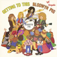 Blodwyn Pig - Getting to This