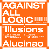 Against All Logic - Illusions of Shameless Abundance / Alucinao