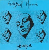 Twisted Nerve - S&eacute;ance