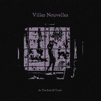 Villes Nouvelles - At The End Of Truth