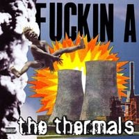 The Thermals - Fuckin A