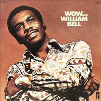 William Bell - Wow...
