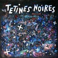 Les T&eacute;tines Noires - Fauvisme Et Pense-B&ecirc;te