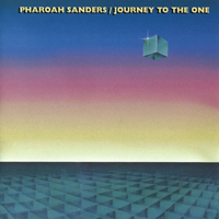 Pharoah Sanders - Journey to the One