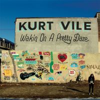Kurt Vile - Wakin on a Pretty Day
