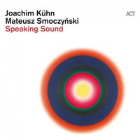 Joachim K&uuml;hn & Mateusz Smoczyński - Speaking Sound