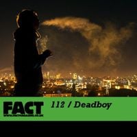 Deadboy - FACT 112