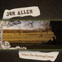 Jon Allen - When the Morning Comes / Sarah