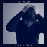Jon Allen - Lucky I Guess
