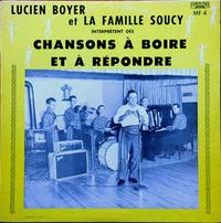 Lucien Boyer&nbsp;Et&nbsp;La Famille Soucy - Interpr&egrave;tent Des Chansons &Agrave; Boire Et &Agrave; R&eacute;pondre