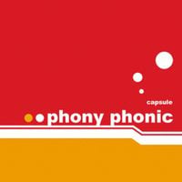 CAPSULE - Phony Phonic