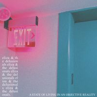 Eliza & The Delusionals - A State of Living in an Objective Reality