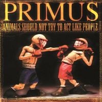 Primus - Animals Should Not Try To Act Like People