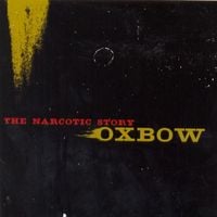 Oxbow - The Narcotic Story