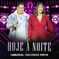 Cavaleiros Do Forr&oacute; & Calcinha Preta - Hoje &agrave; Noite (Ao Vivo)