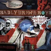 Badly Drawn Boy - Have You Fed the Fish?