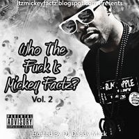 Mickey Factz - Who The Fuck is Mickey Factz? Vol. 2