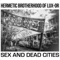 HERMETIC BROTHERHOOD OF LUX-OR - Sex and Dead Cities