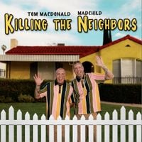 Tom Macdonald & Madchild - Killing The Neighbors