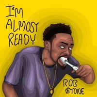 Rob $tone - I'm Almost Ready