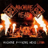 Machine Head - Machine F**king Head Live