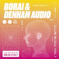 Borai & Denham Audio - Borai & Denham Audio Present: Club Glow Vol​.​1