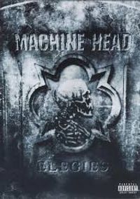 Machine Head - Elegies