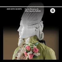 Men With Secrets - Psycho Romance and Other Spooky Ballads