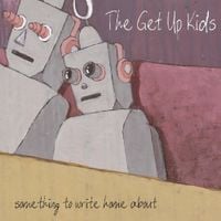 The Get Up Kids - Something to Write Home About