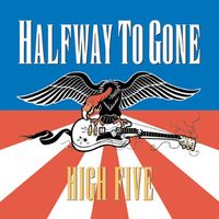 Halfway To Gone - High Five