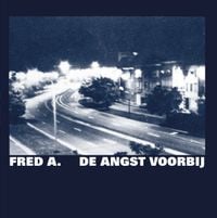 Fred A. - De angst voorbij