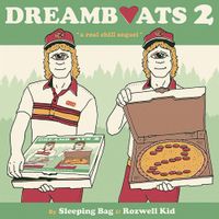 Sleeping Bag & Rozwell Kid - Dreamboats 2: A Real Chill Sequel
