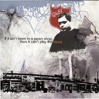 Qwel - If It Ain&rsquo;t Been in a Pawn Shop, It Can&rsquo;t Play the Blues